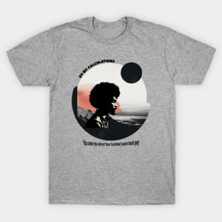 You owe me four hundred years back pay T-Shirt